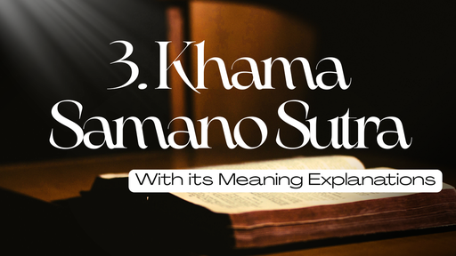 Khama Samano Sutra with its Meanings